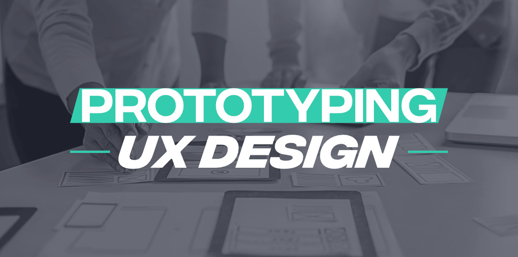 The Role of Prototyping in UX Design